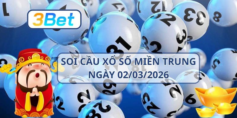 3BET Soi cầu XSMT ngày 02/03/2026 - Bắt số đề đẹp cùng 3BET